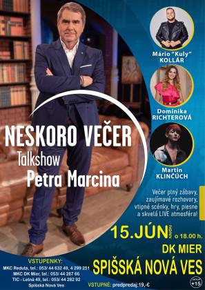 Talkshow Petra Marcina: Neskoro večer | spisskanovaves.eu